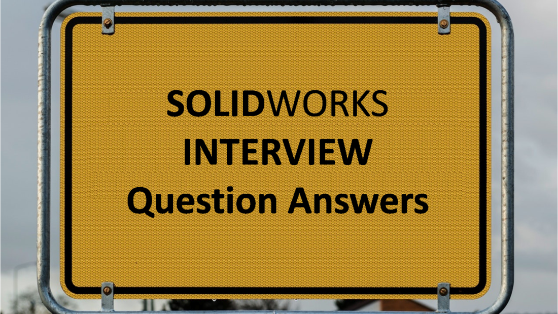 Solidworks Interview Questions and Answers