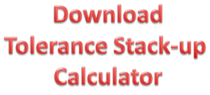 Tolerance stack up calculator is used to calculate worst case and RSS tolerance.