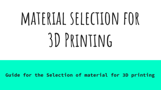 Material Selection for 3D Printing