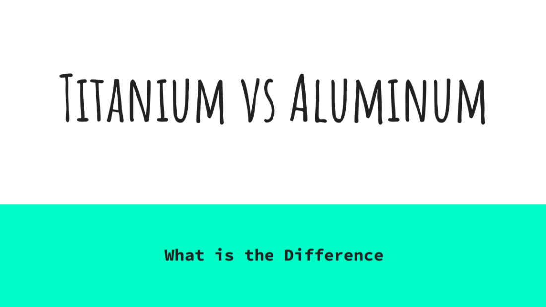 Titanium vs Aluminum